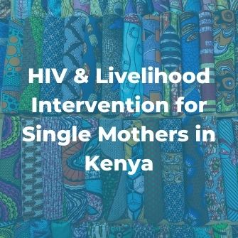 HIV and Livelihood Intervention for Single Mothers in Kenya